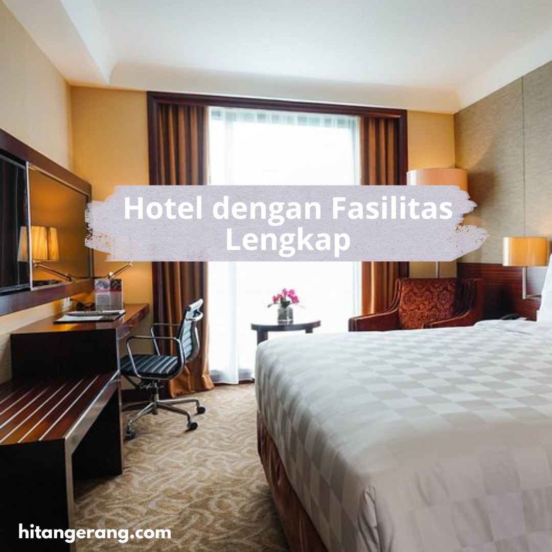 Hotel dengan Fasilitas Lengkap