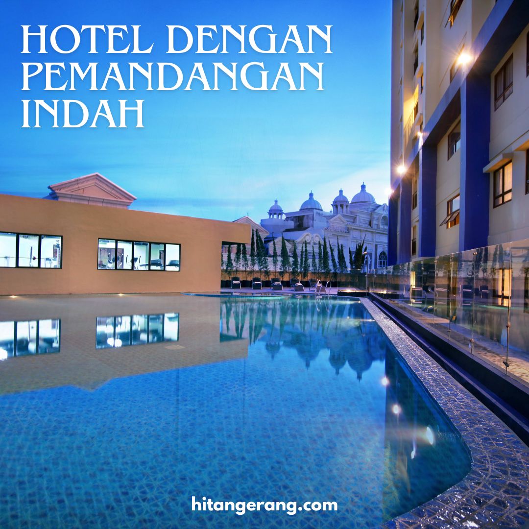 Hotel dengan Pemandangan Indah di Tangerang