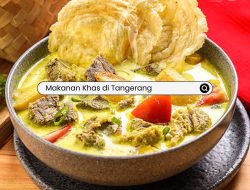 Makanan Khas yang Wajib Dicoba di Tangerang