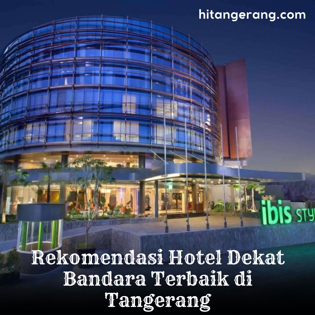 Rekomendasi Hotel Dekat Bandara Terbaik di Tangerang