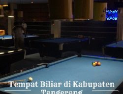 5 Tempat Biliar 24 Jam di Kabupaten Tangerang