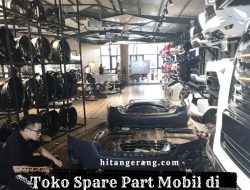 Rekomendasi 7 Toko Spare Part Mobil Terpercaya di Serpong