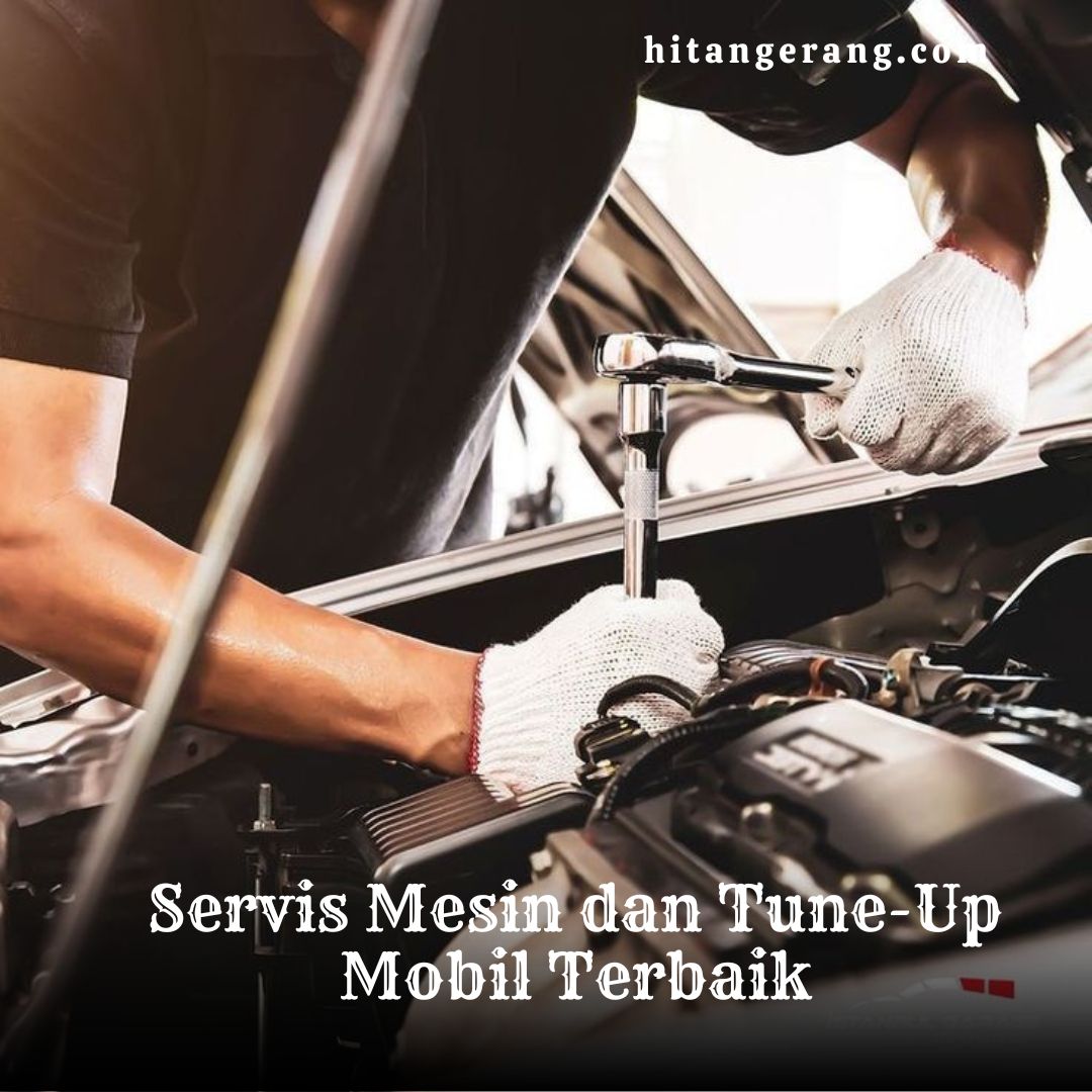 Servis Mesin dan Tune-Up Mobil Terbaik