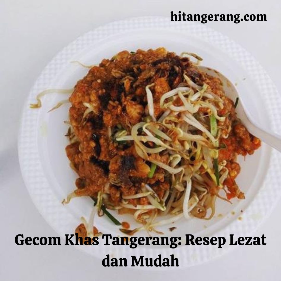 Gecom Khas Tangerang: Resep Lezat dan Mudah