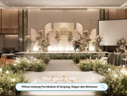 Pilihan Gedung Pernikahan di Serpong: Elegan dan Berkesan