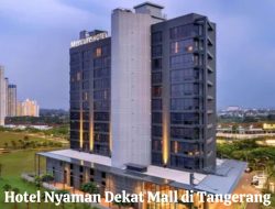 Hotel Nyaman Dekat Mall di Tangerang untuk Belanja Mudah