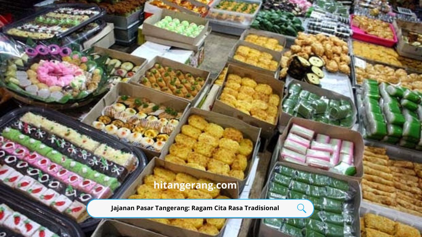 Jajanan Pasar Tangerang: Ragam Cita Rasa Tradisional