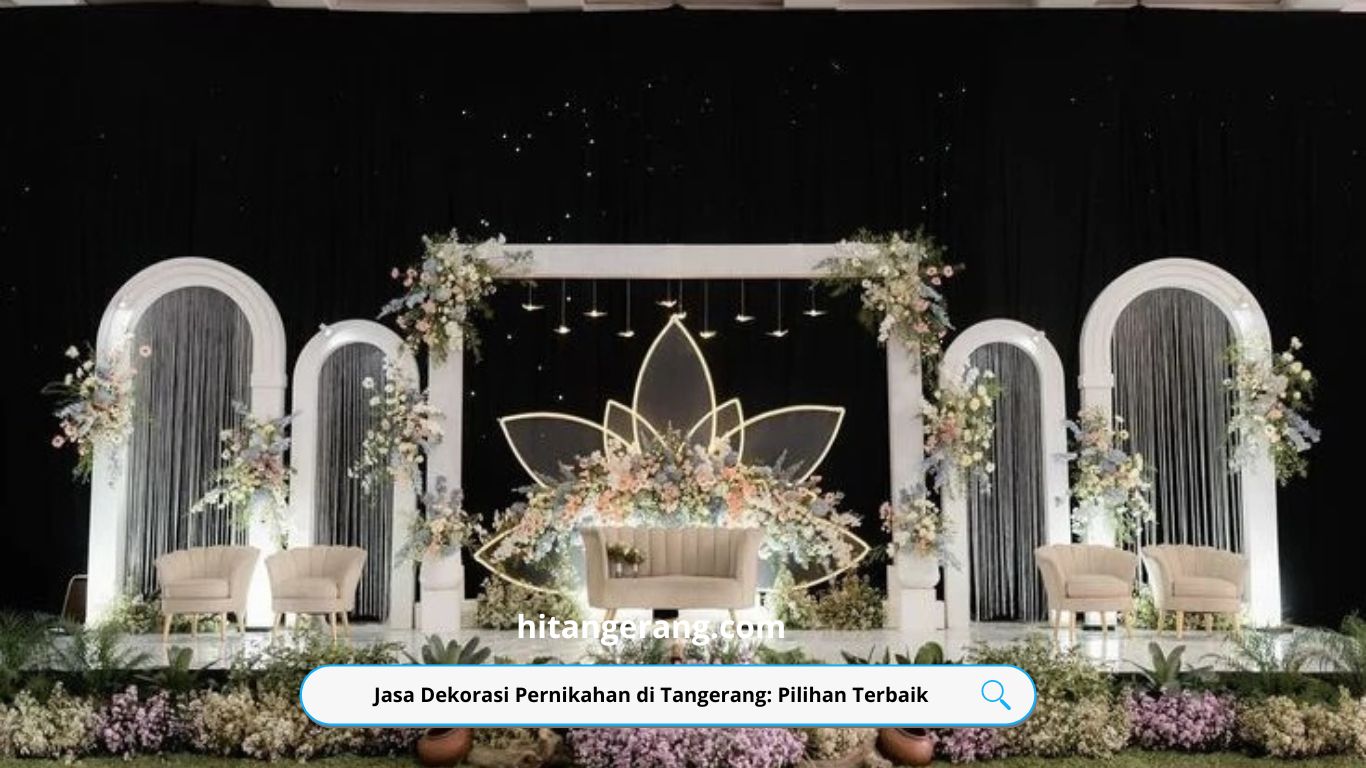 Jasa Dekorasi Pernikahan di Tangerang: Pilihan Terbaik