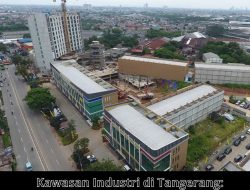 Kawasan Industri di Tangerang: Pusat Ekonomi dan Bisnis