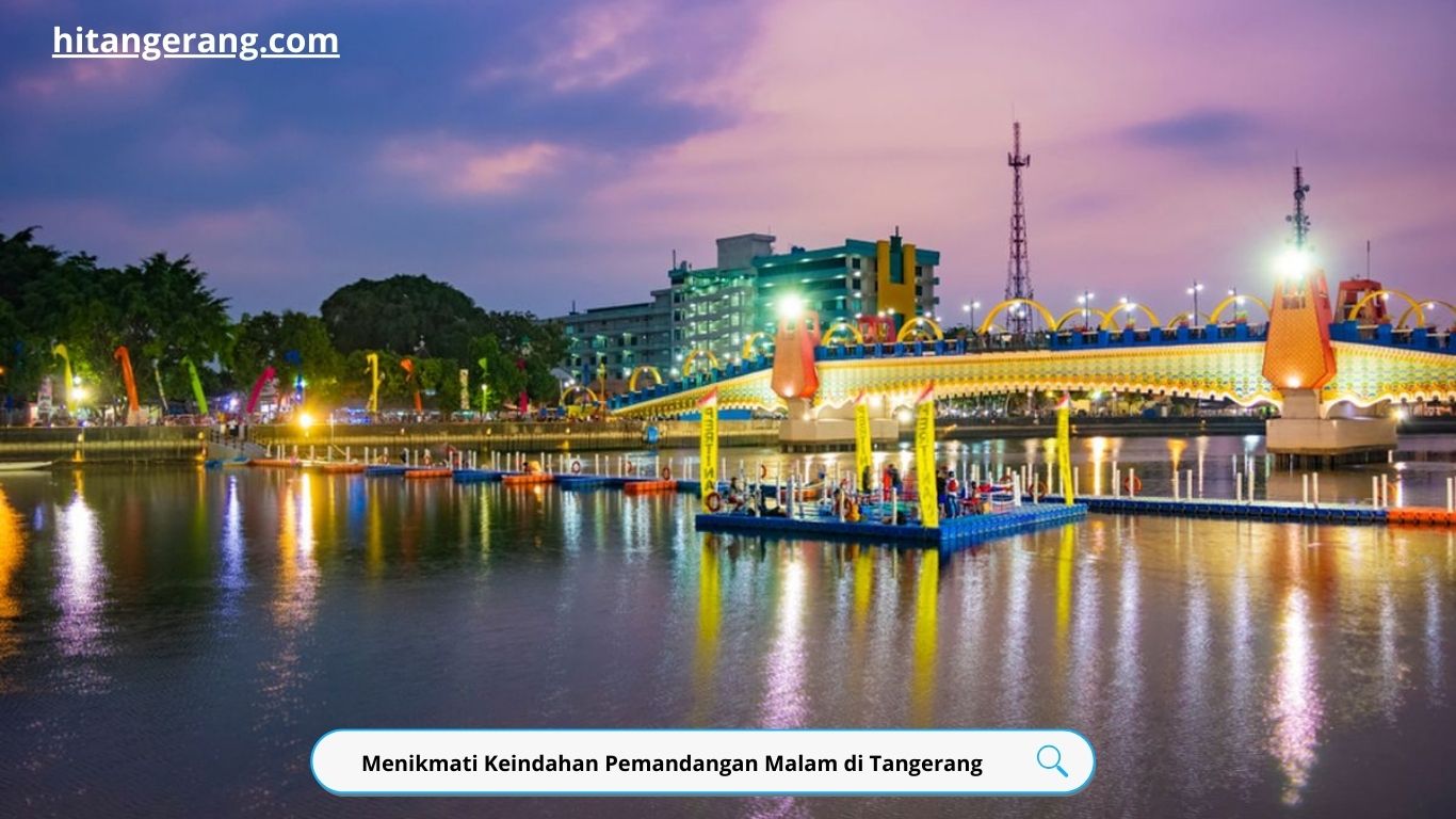 Menikmati Keindahan Pemandangan Malam di Tangerang