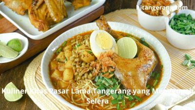 Kuliner Khas Pasar Lama Tangerang yang Menggugah Selera