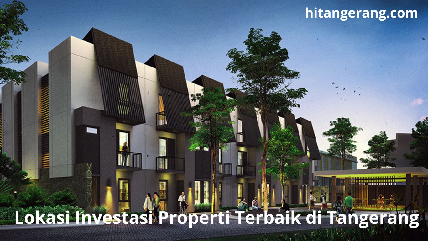 Lokasi Investasi Properti Terbaik di Tangerang