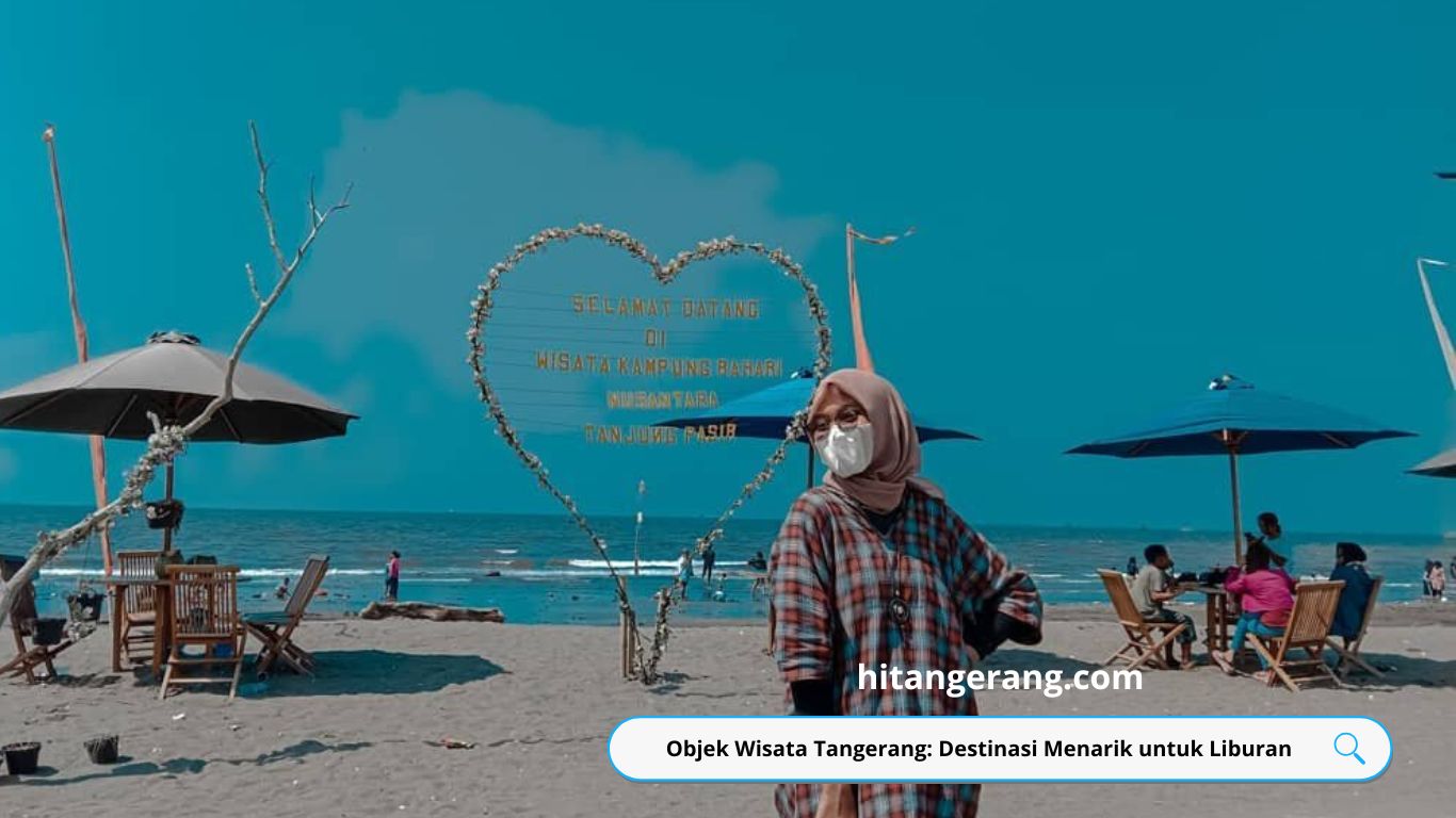 Objek Wisata Tangerang: Destinasi Menarik untuk Liburan