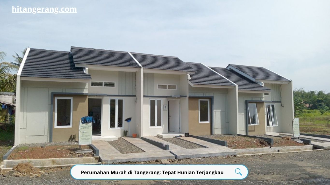 Perumahan Murah di Tangerang: Tepat Hunian Terjangkau