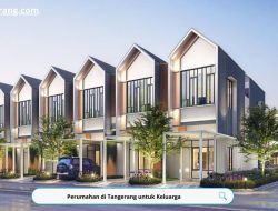 Perumahan di Tangerang untuk Keluarga