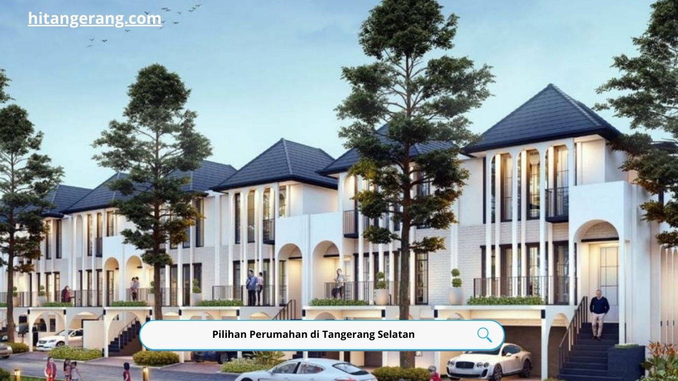 Pilihan Perumahan di Tangerang Selatan