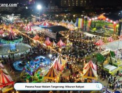 Pesona Pasar Malam Tangerang: Hiburan Rakyat