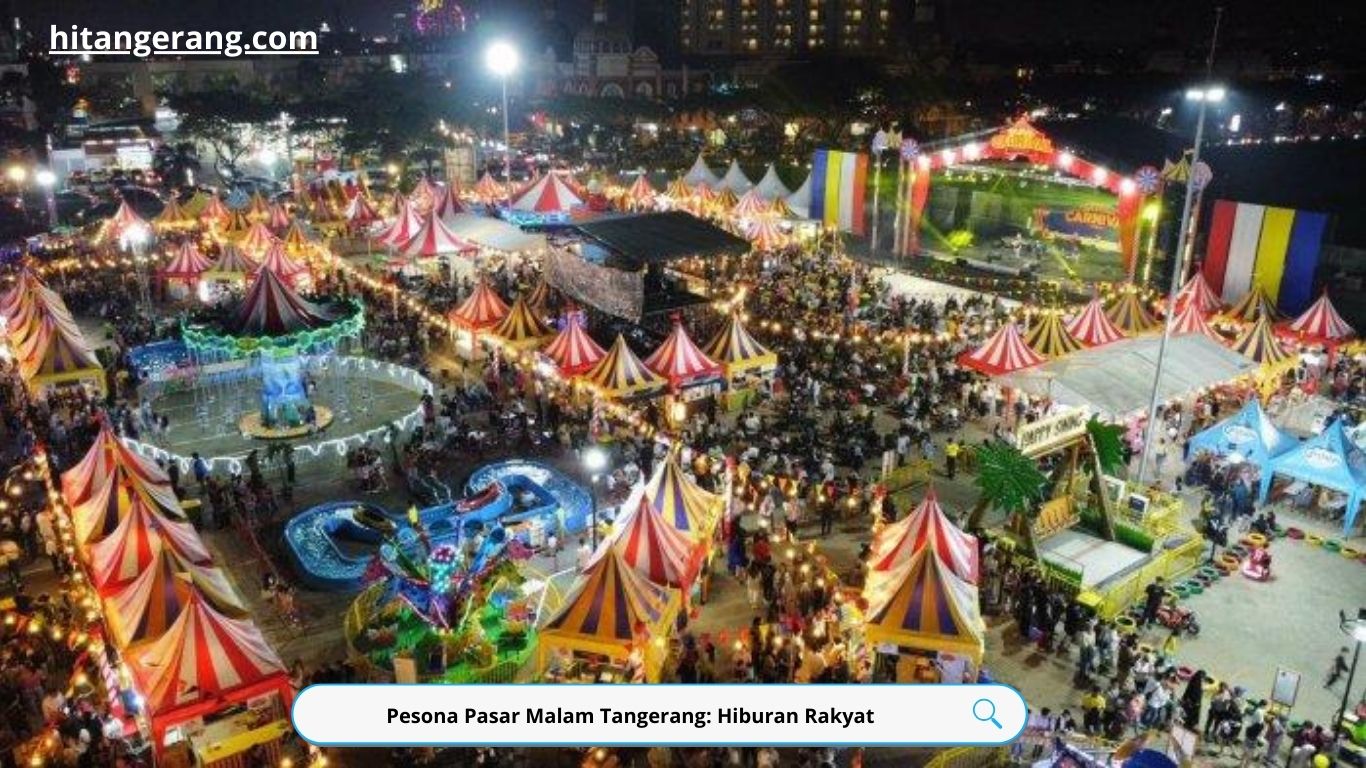 Pesona Pasar Malam Tangerang: Hiburan Rakyat