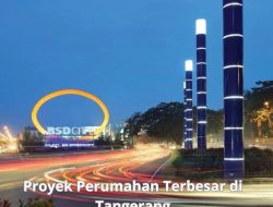 Proyek Perumahan Terbesar di Tangerang