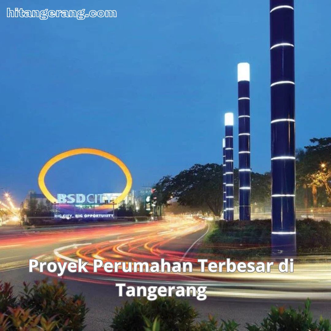 Proyek Perumahan Terbesar di Tangerang