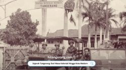 Sejarah Tangerang: Dari Masa Kolonial Hingga Kota Modern