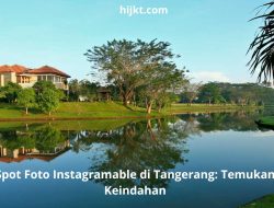 Spot Foto Instagramable di Tangerang: Temukan Keindahan