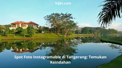 Spot Foto Instagramable di Tangerang: Temukan Keindahan