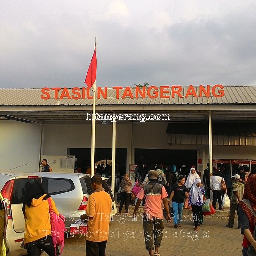 Stasiun Tangerang: Pusat Transportasi yang Strategis